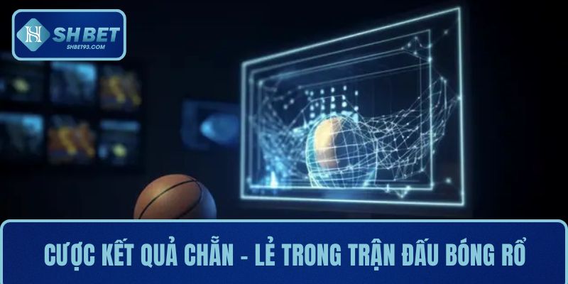 Cược kết quả chẵn – lẻ trong trận đấu bóng rổ