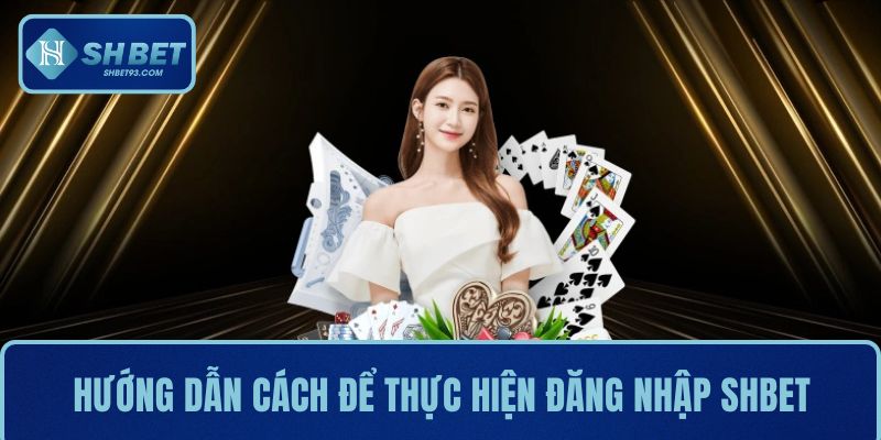 Đăng Nhập SHBET Nhanh Chóng Và Trải Nghiệm Mượt Mà 1 Hướng dẫn cách để thực hiện đăng nhập SHBET