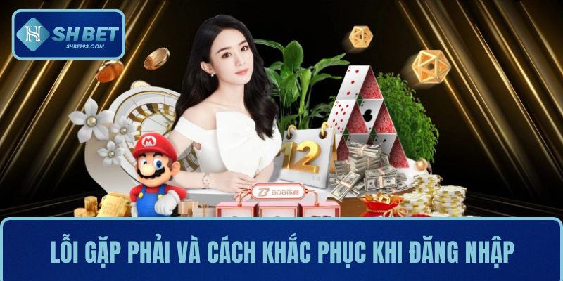 Đăng Nhập SHBET Nhanh Chóng Và Trải Nghiệm Mượt Mà 2 Các lỗi gặp phải và cách khắc phục khi đăng nhập trang cược