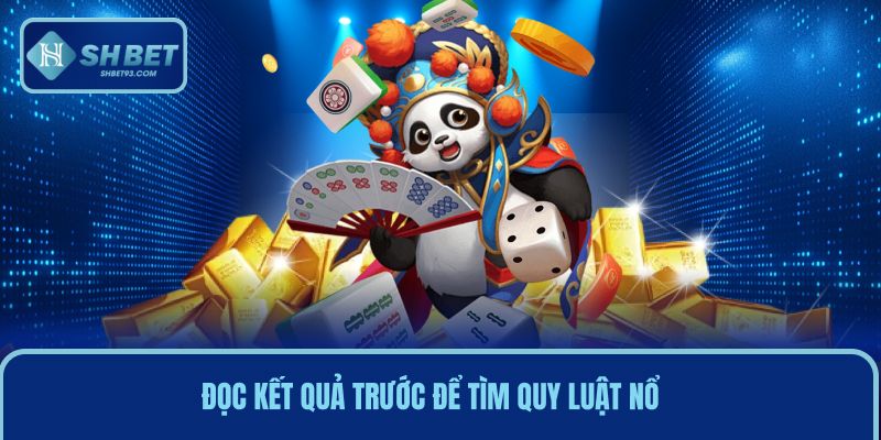 Bí Kíp Nổ Hũ Đường Mạt Chược Thành Công Chỉ Trong Tích Tắc 4 Áp dụng cách đọc kết quả trước đó để tìm quy luật nổ hiệu quả